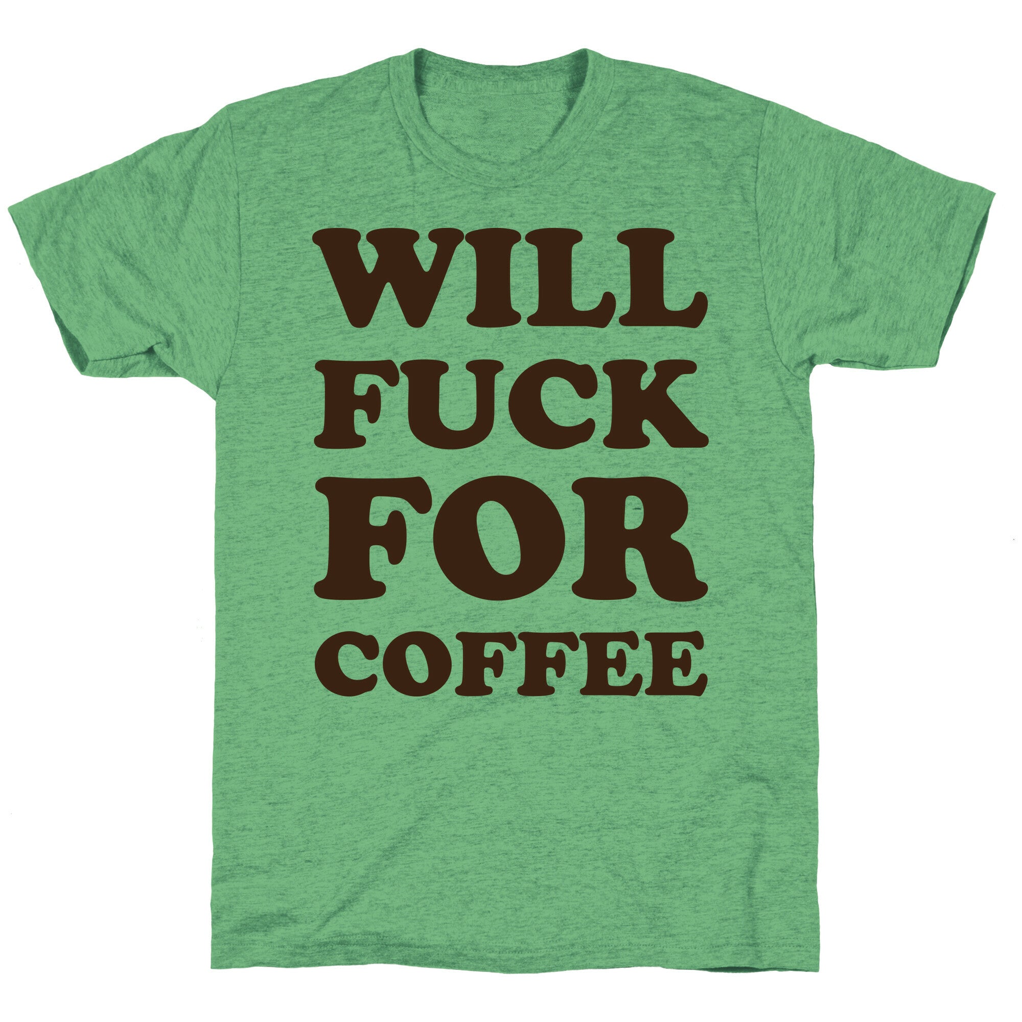 Will Fuck For Coffee Unisex Triblend Tee
